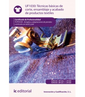 TECNICAS BASICAS DE CORTE ENSAMBLADO Y ACABADO DE PRODUCTOS TEXTILES