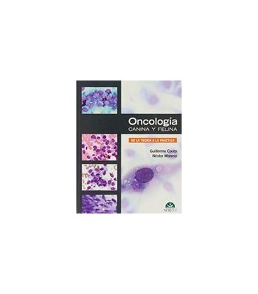 ONCOLOGIA CANINA Y FELINA DE LA TEORIA A LA PRACTICA