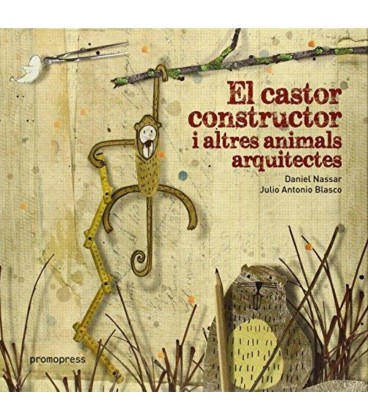CASTOR CONSTRUCTOR I ALTRES ANIMALS ARQUITECTES (CATALAN)