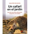 UN SAFARI EN EL JARDIN GUIA NATURALISTA AFICIONADO INEXPERTO SIN MEDIO