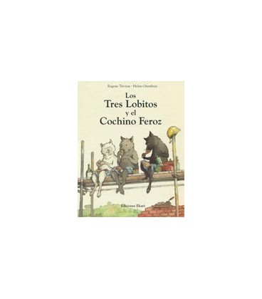 TRES LOBITOS Y EL COCHINO FEROZ (CARTONE)