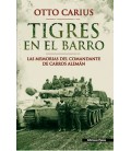 TIGRES EN EL BARRO LAS MEMORIAS DEL COMANDANTE DE CARROS ALEMAN