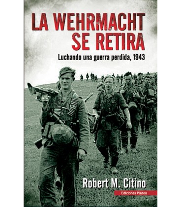 WEHRMACHT SE RETIRA (LUCHANDO UNA GUERRA PERDIDA 1943)