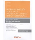 TRANSFORMACION DIGITAL DE LA COOPERACION JURIDICA PENAL INTERNACIONAL