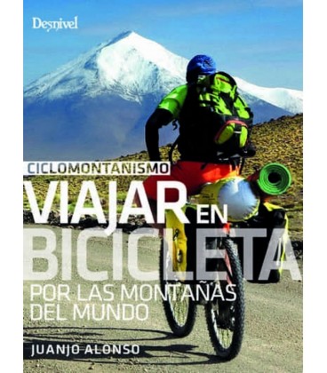 CICLOMONTAÑISMO: VIAJAR EN BICICLETA POR LAS MONTAÑAS DEL MUNDO