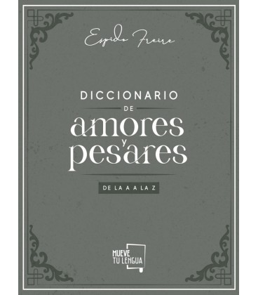 DICCIONARIO DE AMORES Y PESARES DE LA A A LA Z.