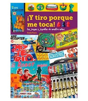 Y TIRO PORQUE ME TOCA LOS JUEGOS Y JUGUETES DE NUESTRA NIÑE
