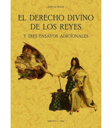 EL DERECHO DIVINO DE LOS REYES Y TRES ENSAYOS ADICIONALES
