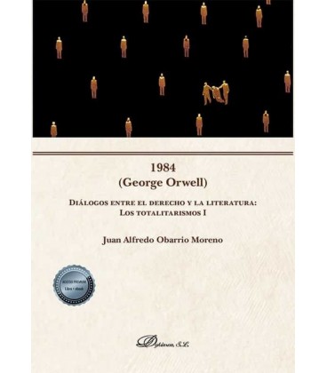 1984 (GEORGE ORWELL) DIALOGOS ENTRE EL DERECHO Y LA LITERATURA: LOS TO