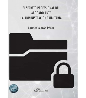 EL SECRETO PROFESIONAL DEL ABOGADO ANTE LA ADMINISTRACION TRIBUTARIA