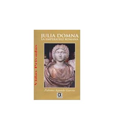 JULIA DOMNA LA EMPERATRIZ ROMANA