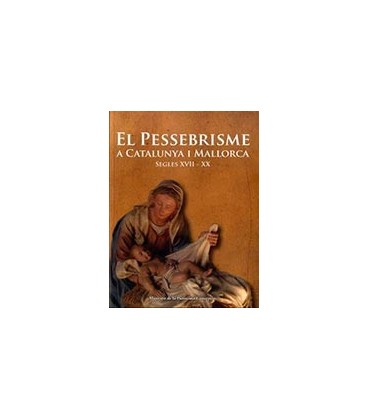 PESSEBRISME A CATALUNYA I MALLORCA SEGLES XVII XX