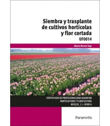 SIEMBRA Y TRASPLANTE DE CULTIVOS HORTICOLAS Y FLOR CORTADA UF0014