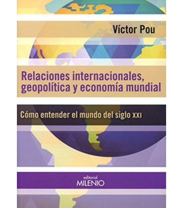 RELACIONES INTERNACIONALES GEOPOLITICAS Y ECONOMIA MUNDIAL