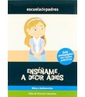 ENSEÑAME A DECIR ADIOS