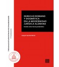 DERECHO ROMANO Y DOGMATICA EN LA MODERNIDAD JURIDICA ALEMAN