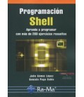 PROGRAMACION SHELL APRENDE A PROGRAMAR CON MAS DE 200 EJERCICIOS RESUE
