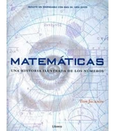 MATEMATICAS. UNA HISTORIA ILUSTRADA DE LOS NUMEROS