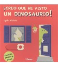 CREO QUE HE VISTO UN DINOSAURIO