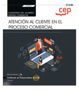 CUADERNO ALUMNO ATENCION AL CLIENTE EN EL PROCESO COMERCIAL UF0349