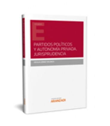 PARTIDOS POLITICOS Y AUTONOMIA PRIVADA. JURISPRUDENCIA (SOLO PAPEL)