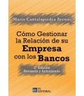COMO GESTIONAR LA RELACION DE SU EMPRESA CON LOS BANCOS (2ED)