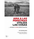 AMA A LAS PERSONAS, UTILIZA LAS COSAS