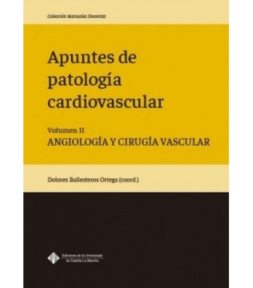 APUNTES DE PATOLOGIA CARDIOVASCULAR. VOLUMEN II. ANGIOLOGIA Y CIRUGIA