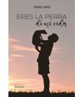 ERES LA PERRA DE MI VIDA