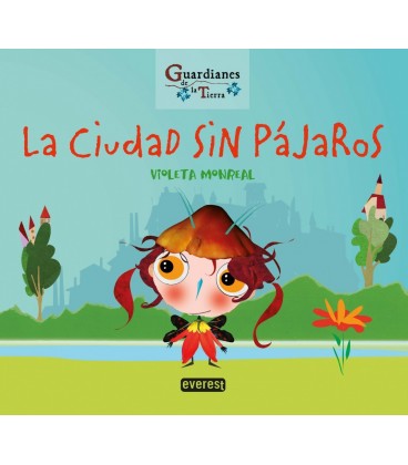 LA CIUDAD SIN PAJAROS (GUARDIANES DE LA TIERRA)