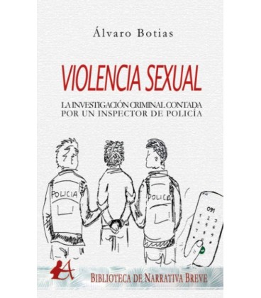 VIOLENCIA SEXUAL INVESTIGACION CRIMINAL CONTADA POR UN INSPECTOR DE PO