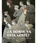 ¿A DONDE VA ESTA GENTE