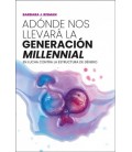 ADONDE NOS LLEVARA LA GENERACION MILLENNIAL