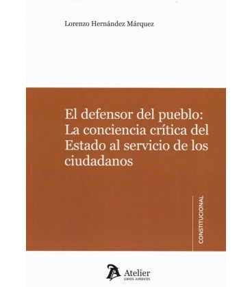 EL DEFENSOR DEL PUEBLO: LA CONCIENCIA CRITICA DEL ESTADO AL SERVICIO D