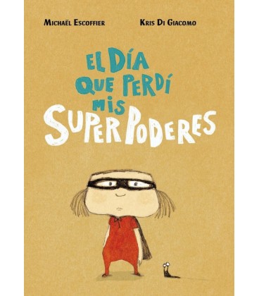 EL DIA QUE PERDI MIS SUPERPODERES