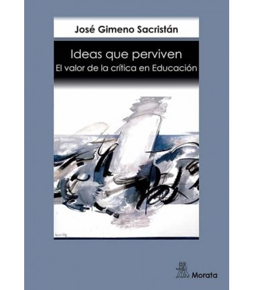 IDEAS QUE PERVIVEN. EL VALOR DE LA CRITICA EN EDUCACION
