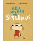 EL DIA QUE PERDI MIS SUPERPODERES