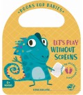 BOOKS FOR BABIES LET S PLAY WITHOUT SCREENS
