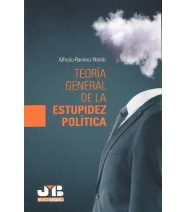 TEORIA GENERAL DE LA ESTUPIDEZ POLITICA