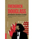 FREDERICK DOUGLASS DEBO ARGUMENTAR EL SINSENTIDO DE LA ESCLAVITUD