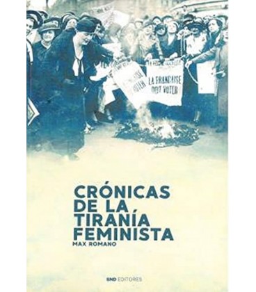 CRONICAS DE LA TIRANIA FEMINISTA