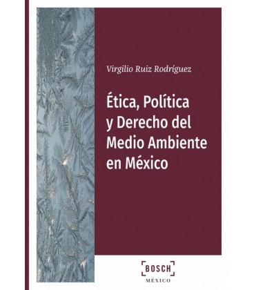 ETICA POLITICA Y DERECHO DEL MEDIOAMBIENTE EN MEXICO