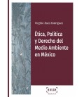 ETICA POLITICA Y DERECHO DEL MEDIOAMBIENTE EN MEXICO
