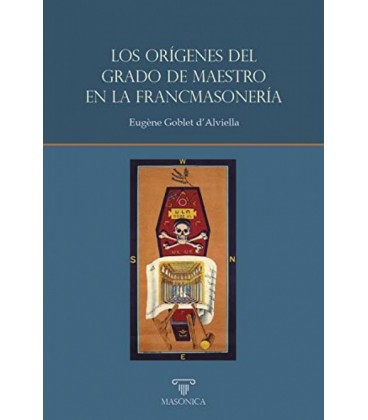 LOS ORIGENES DEL GRADO DE MAESTRO EN LA FRANCMASONERIA