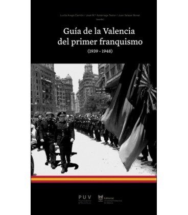 GUIA DE LA VALENCIA DEL PRIMER FRANQUISMO 1939-1948