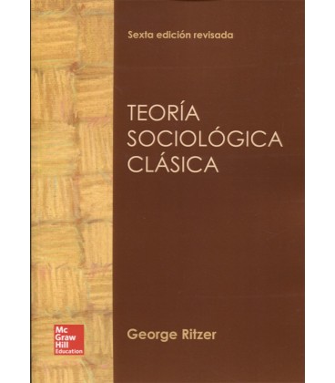 TEORIA SOCIOLOGICA CLASICA 6 ED REVISADA