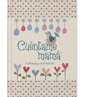 CUENTAME MAMA (TU EMBARAZO Y TU PRIMER AÑO)