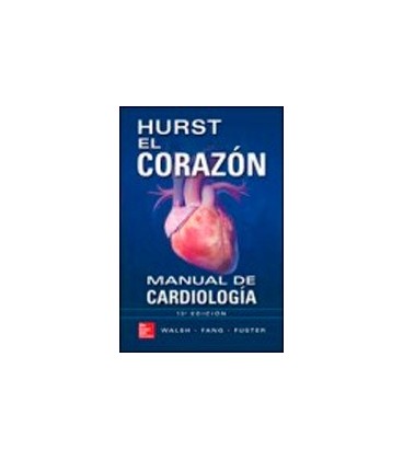 HURST EL CORAZON MANUAL DE CARDIOLOGIA 13 ED
