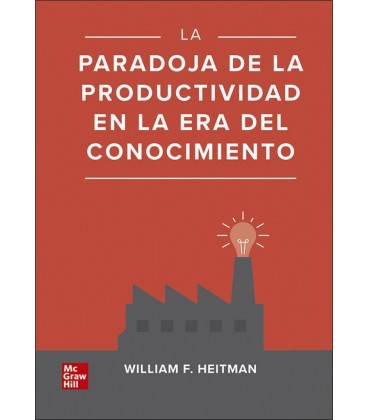 LA PARADOJA DE LA PRODUCTIVIDAD EN LA ERA DEL CONOCIMIENTO