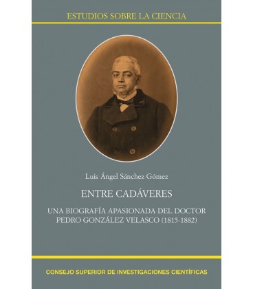 ENTRE CADAVERES UNA BIOGRAFIA APASIONADA DEL DOCTOR PEDRO GONZALEZ